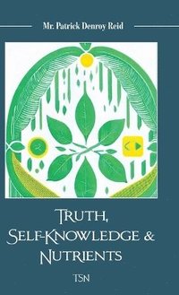 bokomslag Truth, Self-Knowledge & Nutrients