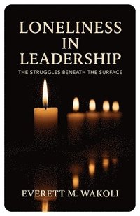 bokomslag Loneliness in Leadership, The Struggles Beneath the Surface