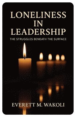 bokomslag Loneliness in Leadership, The Struggles Beneath the Surface