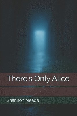 bokomslag There's Only Alice