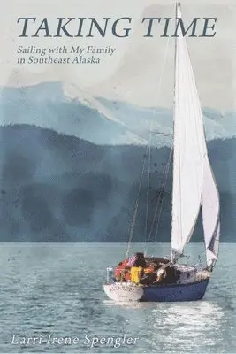 Larri Irene Spengler - Taking Time: Sailing with My Family in Southeast Alaska, Häftad. Tillgänglighet: Lägg i varukorg