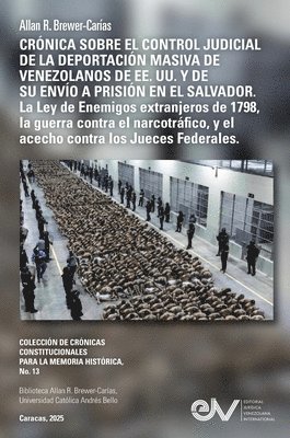 CRONICA SOBRE EL CONTROL JUDICIAL DE LA DEPORTACION MASIVA DE VENEZOLANOS EN LOS EE. UU. Y DE SU ENVIO A PRISION EN EL SALVADOR. La Ley de Enemigos Extranjeros de 1798, la guerra contra el narcotráfico y el acecho contra los Jueces Federales
