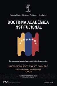 bokomslag ACADEMIA DE CIENCIAS POLÍTICAS Y SOCIALES. DOCTRINA ACADÉMICA INSTITUCIONAL. Instrumento de Reinstitucionalización democrática. Tomo III 2019-2025
