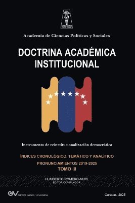 bokomslag ACADEMIA DE CIENCIAS POLÍTICAS Y SOCIALES. DOCTRINA ACADÉMICA INSTITUCIONAL. Instrumento de Reinstitucionalización democrática. Tomo III 2019-2025