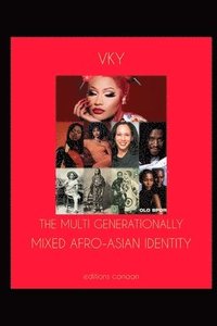 bokomslag Multi Generationally Mixed Afro-Asian Identity