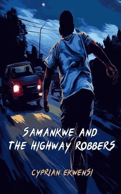 Cyprian Ekwensi - Samankwe and the highway robbers, Häftad