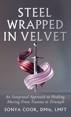 bokomslag Steel Wrapped In Velvet