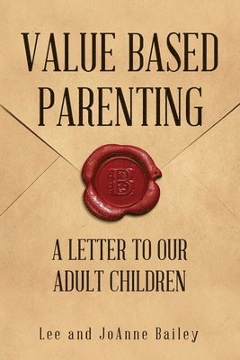 Lee Bailey, Joanne Bailey - Value-Based Parenting, Häftad