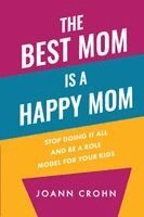 The Best Mom Is A Happy Mom