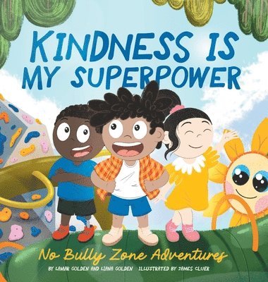Lamar Golden, Liana Golden - Kindness is my Superpower: No Bully Zone Adventures, Inbunden