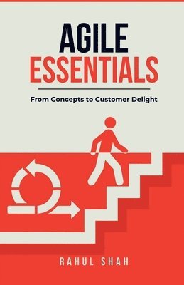 bokomslag Agile Essentials: From Concepts to Customer Delight: From Concepts to Customer Delight