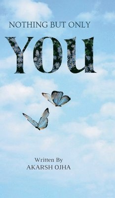 Nothing but only You