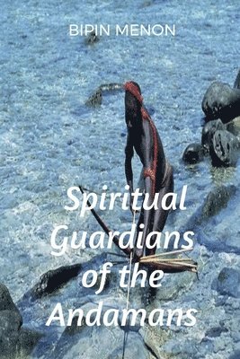 Spiritual Guardians of the Andamans 1