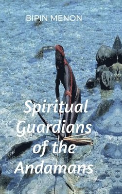 Spiritual Guardians of the Andamans 1