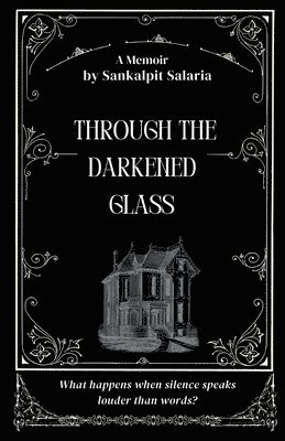 bokomslag Through the Darkened Glass: What happens when silence speaks louder than words?