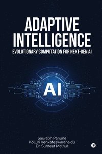 bokomslag Adaptive Intelligence: Evolutionary Computation for Next-Gen AI