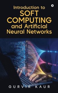 bokomslag Introduction to Soft Computing and Artificial Neural Networks