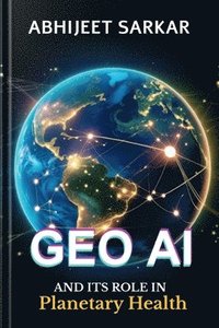 bokomslag GeoAI and its Role in Planetary Health