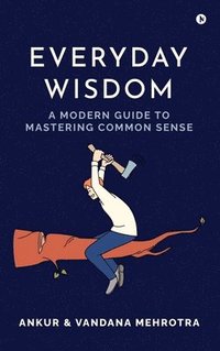 bokomslag Everyday Wisdom : A Modern Guide to Mastering Common Sense