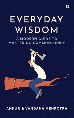 bokomslag Everyday Wisdom : A Modern Guide to Mastering Common Sense