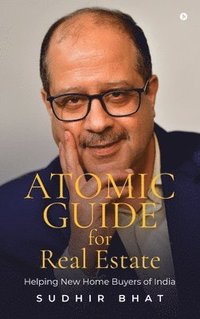 bokomslag Atomic Guide for Real Estate : Helping New Home Buyers of India