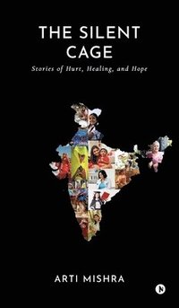 bokomslag The Silent Cage: Stories of Hurt, Healing, and Hope