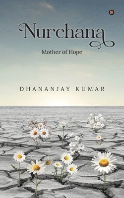 bokomslag Nurchana: Mother of Hope