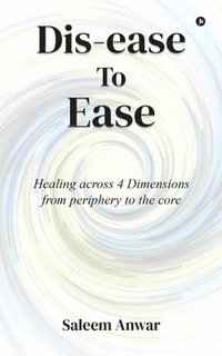 bokomslag Dis-ease to Ease