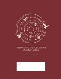 bokomslag Wholeness And Freedom Conference