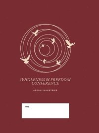 bokomslag Wholeness And Freedom Conference