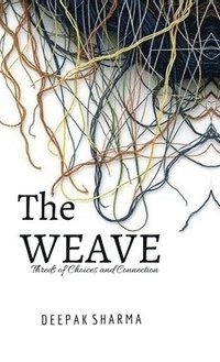 bokomslag The Weave : Threads of Choices and Connections