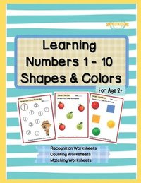 bokomslag Learning Numbers 1 - 10, Shapes & Colors: Numbers Recognition Workbook, Counting Worksheets, Match The Following Worksheets