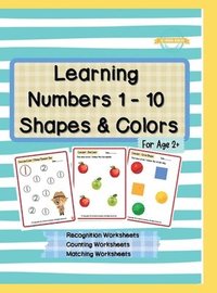 bokomslag Learning Numbers 1 - 10, Shapes & Colors: Numbers Recognition Workbook, Counting Worksheets, Match The Following Worksheets