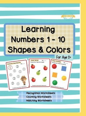 bokomslag Learning Numbers 1 - 10, Shapes & Colors: Numbers Recognition Workbook, Counting Worksheets, Match The Following Worksheets