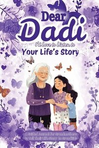 bokomslag Dear Dadi, I 'd Love to Listen to Your Life's Story, A Guided Journal for Grandmothers