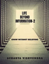 bokomslag Life Beyond Information-2: Know Without Believing