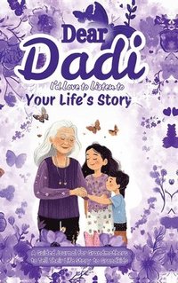 bokomslag Dear Dadi, I 'd Love to Listen to Your Life's Story, A Guided Journal for Grandmothers