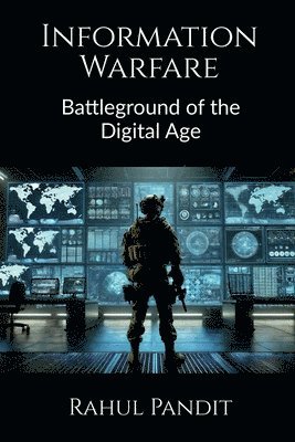 bokomslag Information Warfare: Battleground of the Digital Age