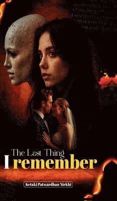 bokomslag The last Thing I Remember: An absolutely addictive psychological thriller with a jaw-dropping twist