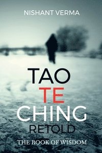 bokomslag Tao Te Ching Retold: The Book of Wisdom