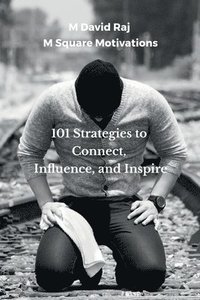 bokomslag 101 Strategies to Connect, Influence, and Inspire