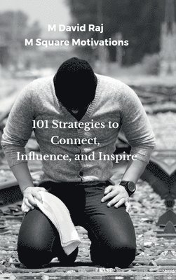 M David Raj, M Square Motivations - 101 Strategies to Connect, Influence, and Inspire, Inbunden