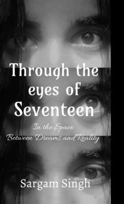 bokomslag Through the eyes of seventeen: In the Space Between Dreams and Reality