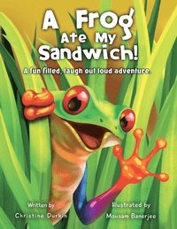 bokomslag A Frog Ate my Sandwich!