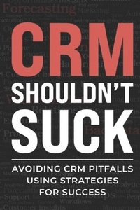 bokomslag CRM Shouldn't Suck