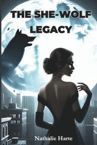 bokomslag The She-Wolf Legacy: Shadows of Betrayal