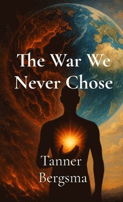Tanner Evan Bergsma - War We Never Chose, Häftad