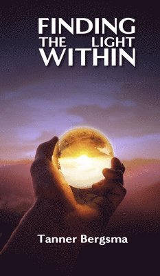 Tanner Bergsma - Finding The Light Within, Inbunden