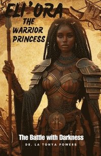 bokomslag Eli'ora the Warrior Princess: The Battle with Darkness
