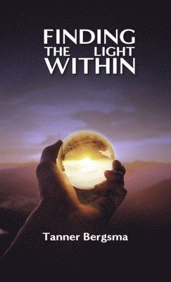 Tanner Bergsma - Finding The Light Within, Häftad